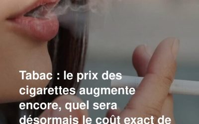 Tabac : le prix des cigarettes augmente encore, quel sera désormais le coût exact de votre paquet au 1er juin 2026 ?
